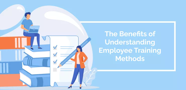 The Benefits of Understanding Employee Training Methods