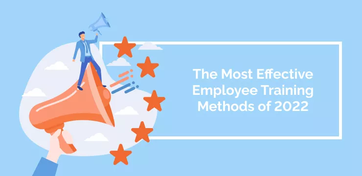 The Most Effective Employee Training Methods of 2022