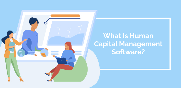 What Is Human Capital Management Software_