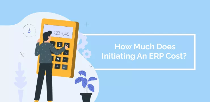 How Much Does Initiating An ERP Cost_