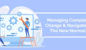Managing Complex Change & Navigating The New Normal