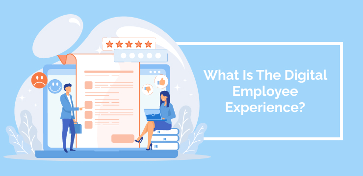 What Is The Digital Employee Experience_