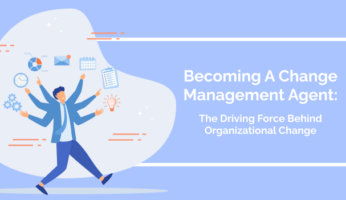 Becoming A Change Management Agent: The Driving Force Behind Organizational Change