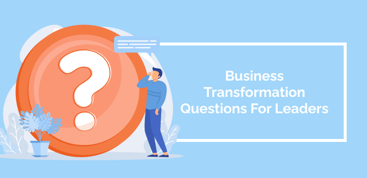 Business Transformation Questions For Leaders
