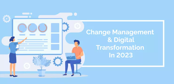 Change Management & Digital Transformation In 2023