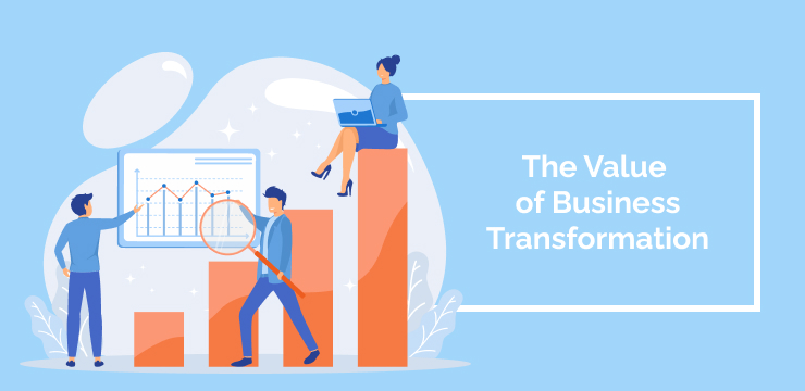 The Value of Business Transformation