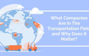 What Companies Are In The Transportation Field and Why Does It Matter_