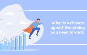 What is a change agent? Everything you need to know