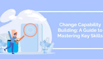 Change Capability Building: A Guide to Mastering Key Skills
