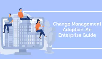 Change Management Adoption: An Enterprise Guide