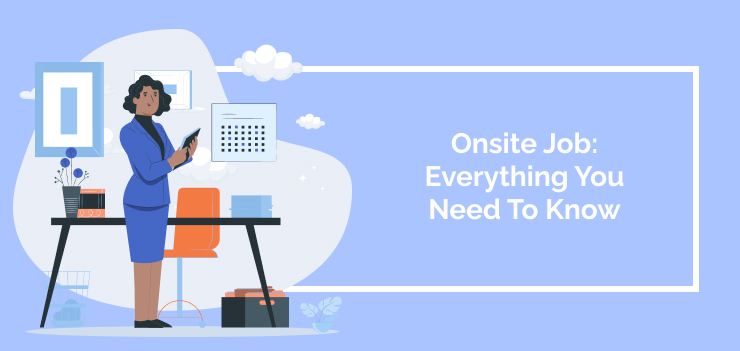 onsite-job-everything-you-need-to-know