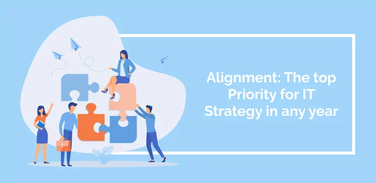 Alignment_ The top Priority for IT Strategy in any year