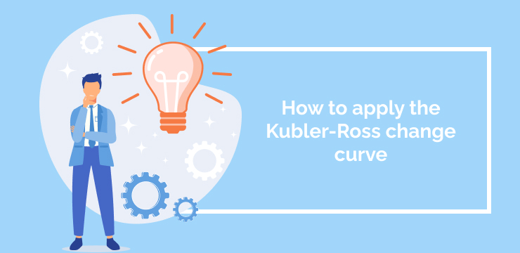 How to apply the Kubler-Ross change curve