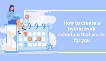 How to create a hybrid work schedule that works for you