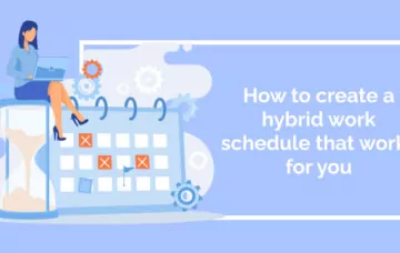 How to create a hybrid work schedule that works for you