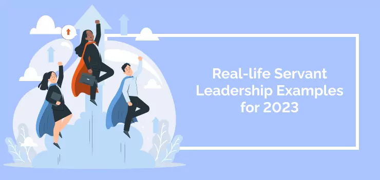 Real-life Servant Leadership Examples for 2023