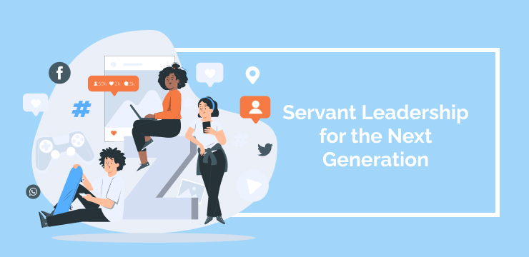 Servant Leadership for the Next Generation