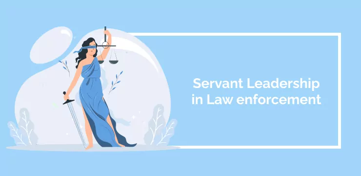 Servant Leadership in Law enforcement