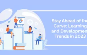Learning and Development Trends in 2023: Stay Ahead of the Curve