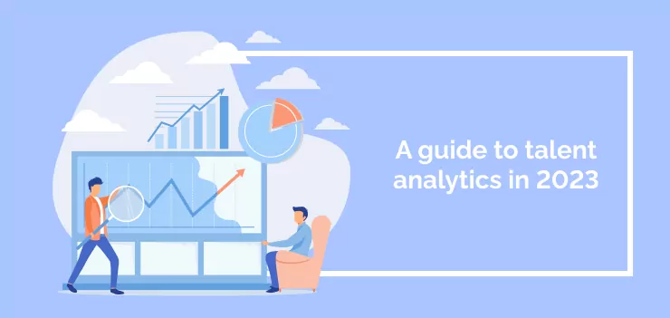 A guide to talent analytics in 2023