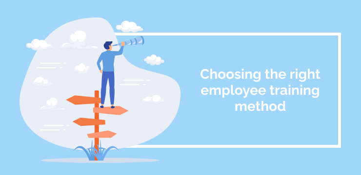 Choosing the right employee training method