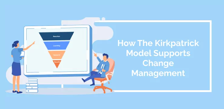 How The Kirkpatrick Model Supports Change Management