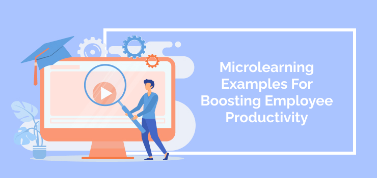 Microlearning Demystified: Proven Examples For Engaging And Efficient ...