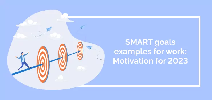 SMART goals examples for work: Motivation for 2023