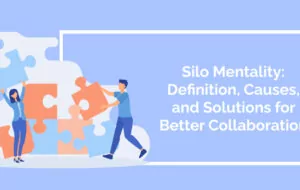 Silo Mentality: Definition, Causes, and Solutions for Better Collaboration