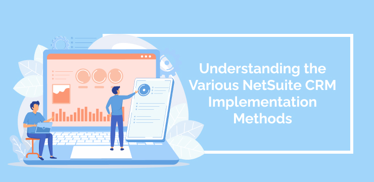 Understanding the Various NetSuite CRM Implementation Methods (1)