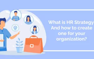 What is HR Strategy: And how to create one for your organization?