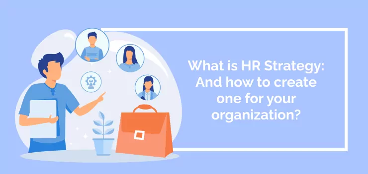 What is HR Strategy: And how to create one for your organization?