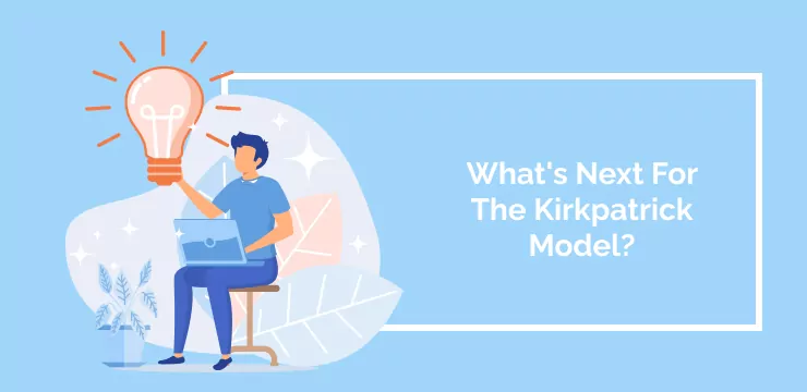 What_s Next For The Kirkpatrick Model_