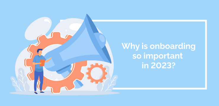 Why is onboarding so important in 2023_