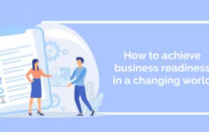 How to achieve business readiness in a changing world