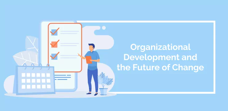 Organizational Development and the Future of Change