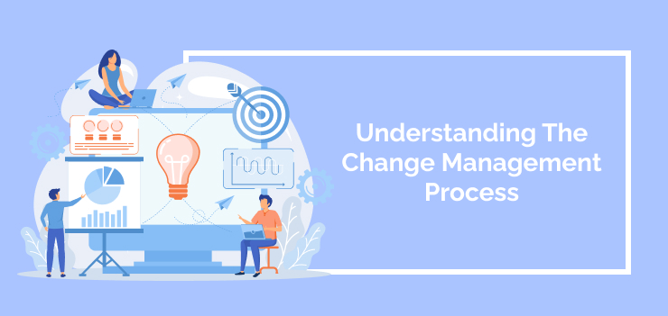 Understanding The Change Management Process