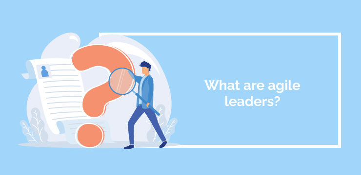 What are agile leaders_