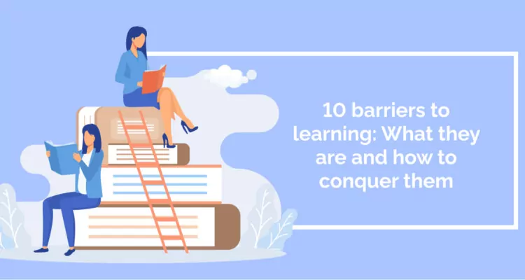 10 barriers to learning: What they are and how to conquer them