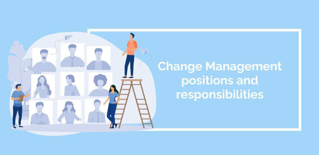 Change Management positions and responsibilities