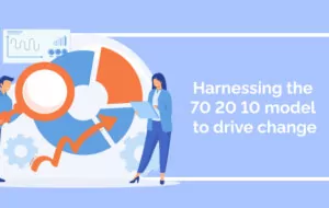 Harnessing the 70 20 10 model to drive change