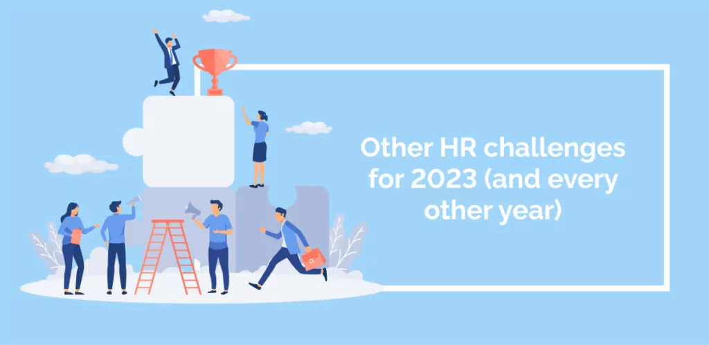 Other HR challenges for 2023 (and every other year)