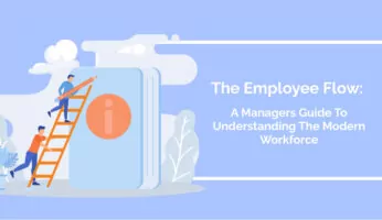 The Employee Flow: A Manager’s Guide To Understanding The Modern Workforce