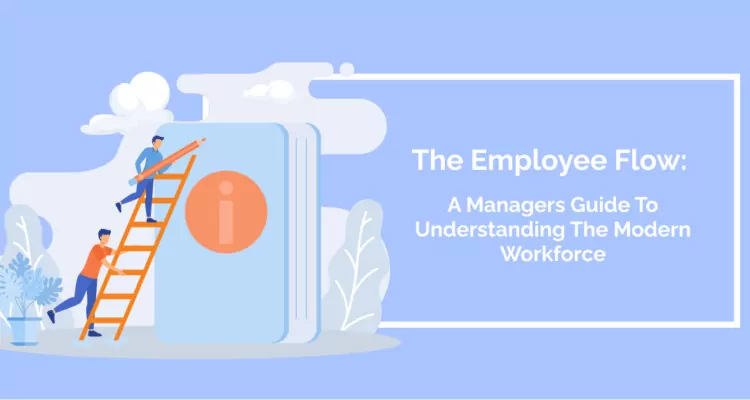 The Employee Flow: A Manager’s Guide To Understanding The Modern Workforce
