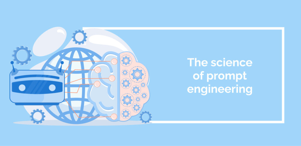 The science of prompt engineering