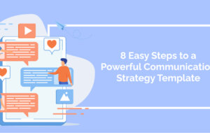 8 Easy Steps to a Powerful Communication Strategy Template