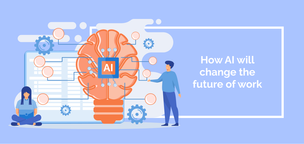 How AI will change t