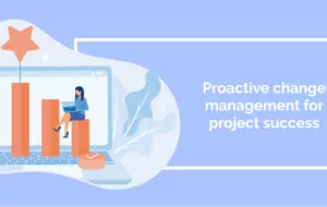 Proactive change management for project success