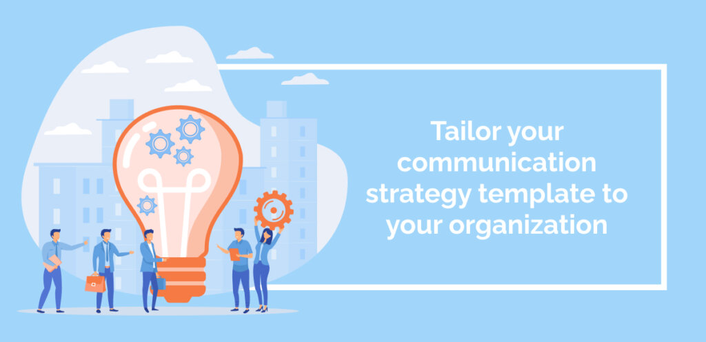 Tailor your communication strategy template to your organization