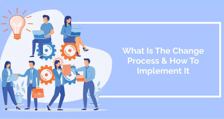 What Is The Change Process & How To Implement It